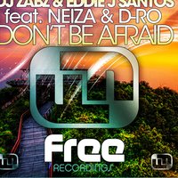 Eddie J Santos, DJ Zabz - Don't Be Afraid Feat. Neiza & D-Ro (Original Mix)