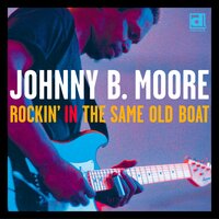 Johnny B. Moore - I'm Goin' Home To See My Baby