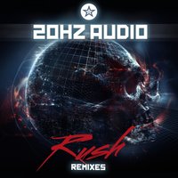 20hz Audio - Rush (Warp Fa2e Remix)