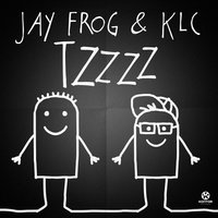 Jay Frog, KLC - Tzzzz (Jerome Remix)