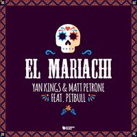 Yan Kings & Matt Petrone feat. Pitbull - El Mariachi