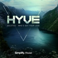 Hyve - Whos Got Your Love