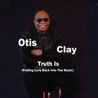 Otis Clay - When The Gates Swing Open