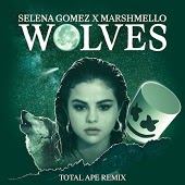 Selena Gomez & Marshmello - Wolves (Total Ape Remix)