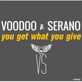 Voodoo, Serano - You Get What You Give (Dirty House Mix)