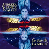 Andreea Banica feat. Balkan - Ce Vrei De La Mine
