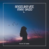 Angelika Vee & Max Oazo - Love & Hate