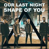 Our Last Night - Shape Of You (Rock Version)