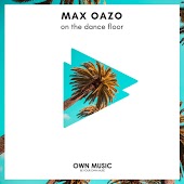 Max Oazo - On The Dance Floor