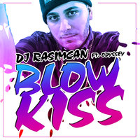DJ Rasimcan feat. Odyssey - Blow Kiss