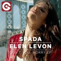 Spada feat. Elen Levon - Don't You Worry