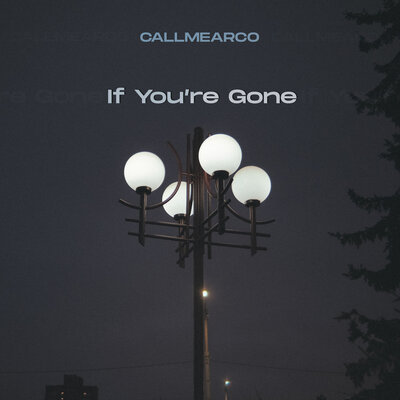 Callmearco - If You're Gone