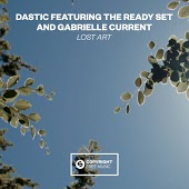 Dastic feat. The Ready Set & Gabrielle Current - Lost Art