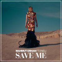 Mahmut Orhan feat. Eneli - Save Me