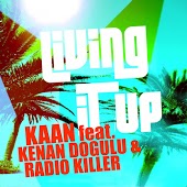Kaan feat. Kenan Dogulu & Radio Killer - Living It Up