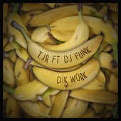 TJR feat. DJ Funk - Dik Work