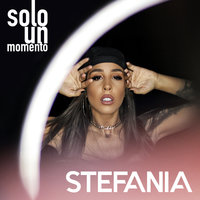 Stefania - Solo Un Momento