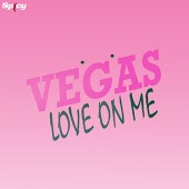 Vegas - Love On Me