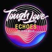 Tough Love feat. Alex Mills - Echoes
