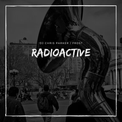 DJ Chris Parker & Frost - Radioactive