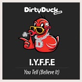 I.Y.F.F.E - You Tell (Believe it)