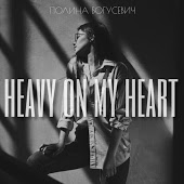 Полина Богусевич - Heavy On My Heart