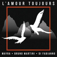 Mayra, Bruno Martini, Di Fabianno - L'amour Toujours
