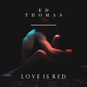 Ed Thomas - Love Is Red