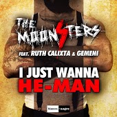 The Moonsters feat. Ruth Calixta & Gemeni - I Just Wanna He-Man