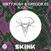 Dirty Rush & Gregor Es - Rock Thiz
