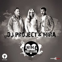 DJ Project feat. Mira - Inima Nebuna