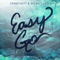 Grandtheft feat. Delaney Jane - Easy Go