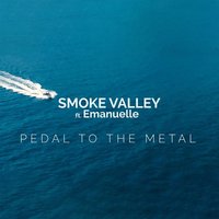 Smoke Valley Feat. Emanuelle - Pedal To The Metal